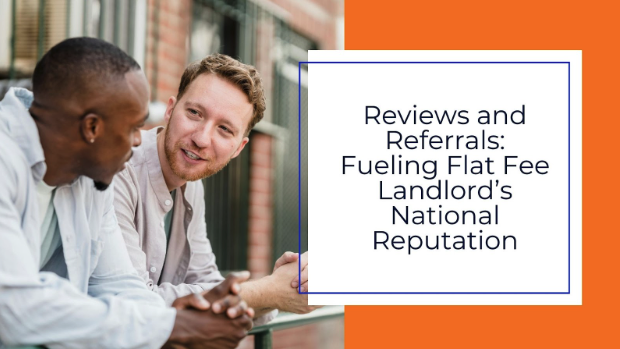 Reviews and Referrals: Fueling Flat Fee Landlord’s National Reputation